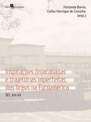 cover image of Inspirações (in)acabadas e trajetórias imperfeitas dos Liceus na Euroamérica